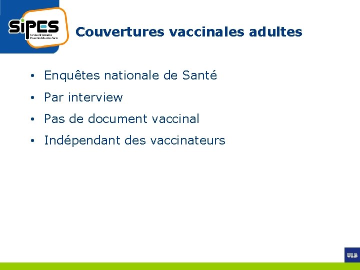 Couvertures vaccinales adultes • Enquêtes nationale de Santé • Par interview • Pas de