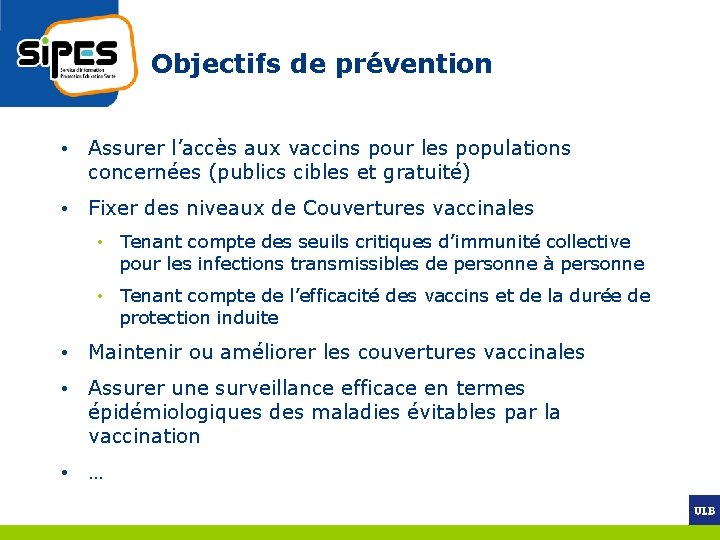 Objectifs de prévention • Assurer l’accès aux vaccins pour les populations concernées (publics cibles