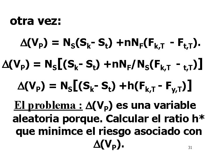 otra vez: (VP) = NS(Sk- St) +n. NF(Fk, T - Ft, T). (VP) =