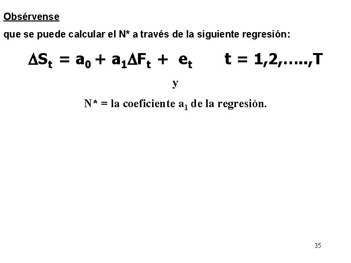 Obsérvense que se puede calcular el N* a través de la siguiente regresión: St