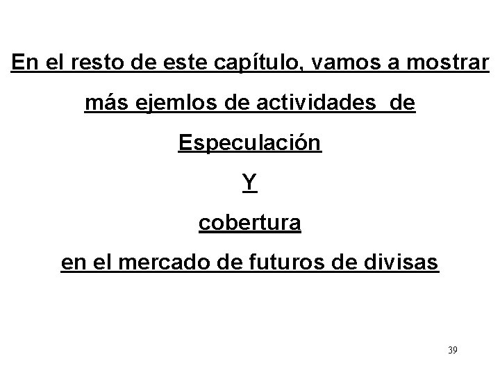 En el resto de este capítulo, vamos a mostrar más ejemlos de actividades de