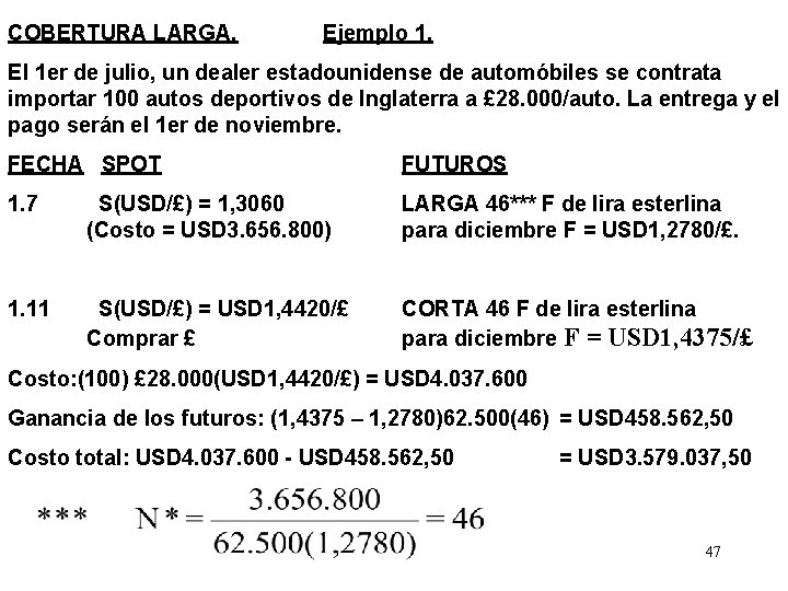 COBERTURA LARGA. Ejemplo 1. El 1 er de julio, un dealer estadounidense de automóbiles