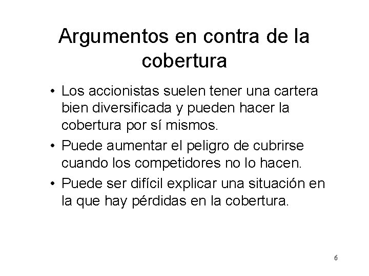 Argumentos en contra de la cobertura • Los accionistas suelen tener una cartera bien