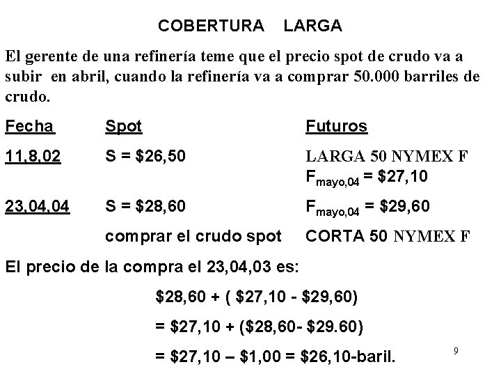 COBERTURA LARGA El gerente de una refinería teme que el precio spot de crudo