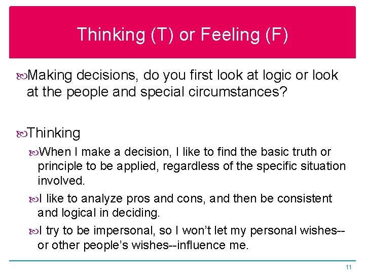 Thinking (T) or Feeling (F) Making decisions, do you first look at logic or