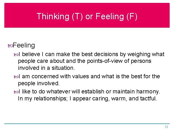 Thinking (T) or Feeling (F) Feeling I believe I can make the best decisions