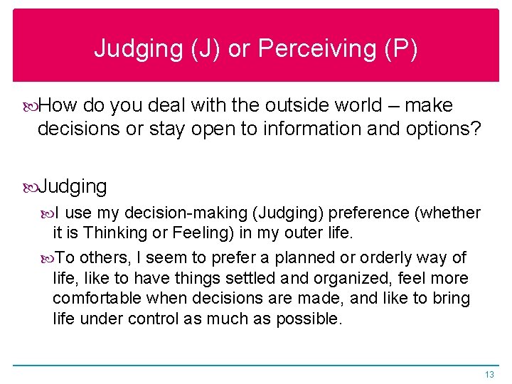 Judging (J) or Perceiving (P) How do you deal with the outside world –