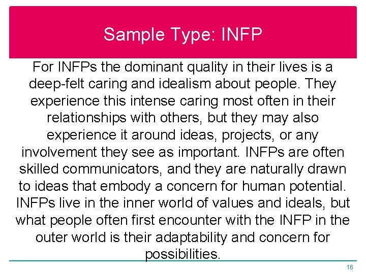 Sample Type: INFP For INFPs the dominant quality in their lives is a deep-felt