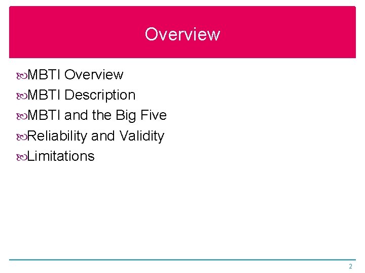 Overview MBTI Description MBTI and the Big Five Reliability and Validity Limitations 2 