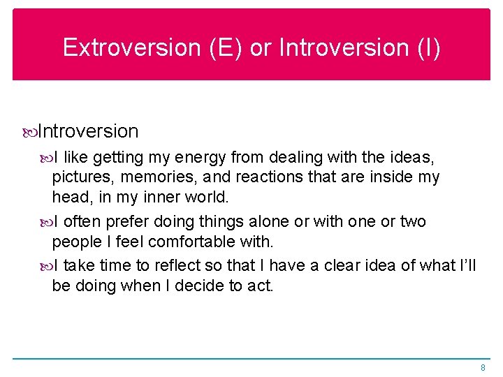 Extroversion (E) or Introversion (I) Introversion I like getting my energy from dealing with