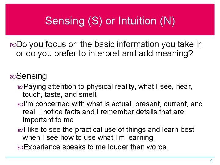 Sensing (S) or Intuition (N) Do you focus on the basic information you take