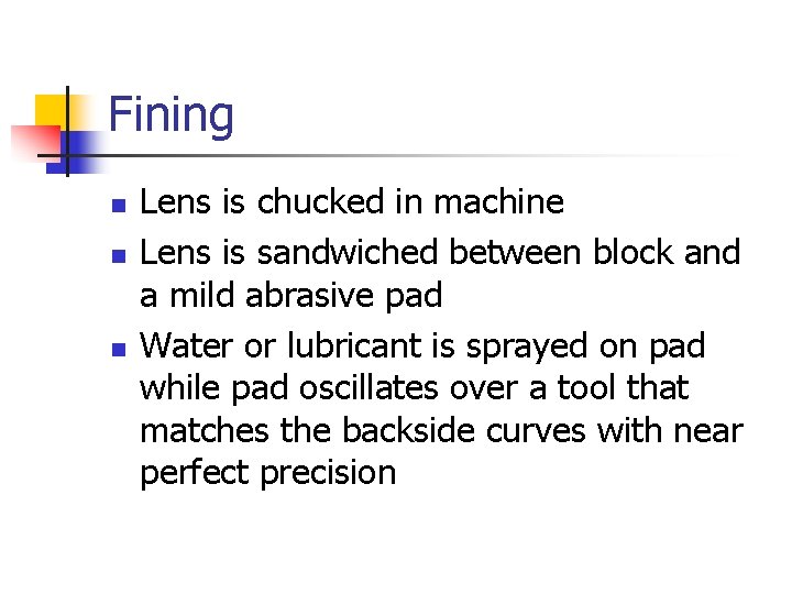 Fining n n n Lens is chucked in machine Lens is sandwiched between block