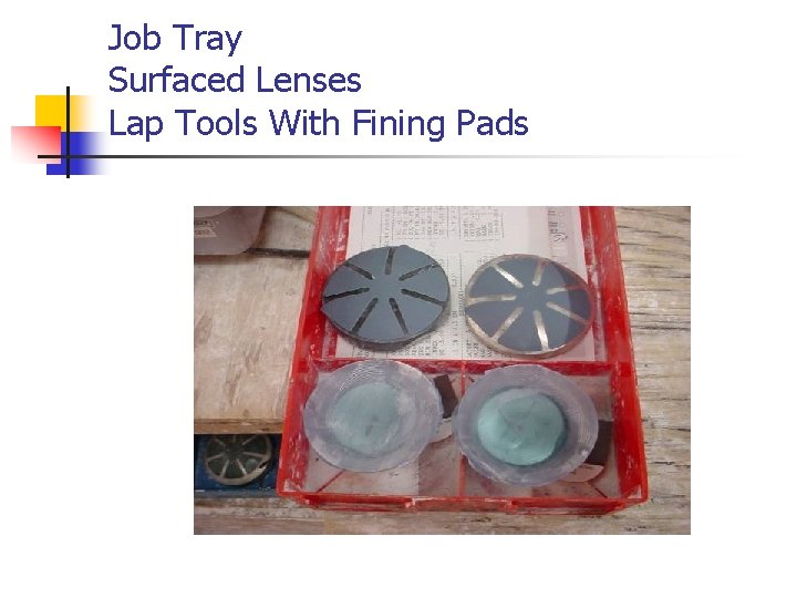 Job Tray Surfaced Lenses Lap Tools With Fining Pads 