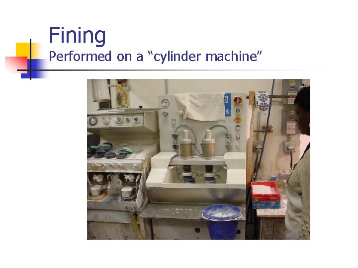 Fining Performed on a “cylinder machine” 