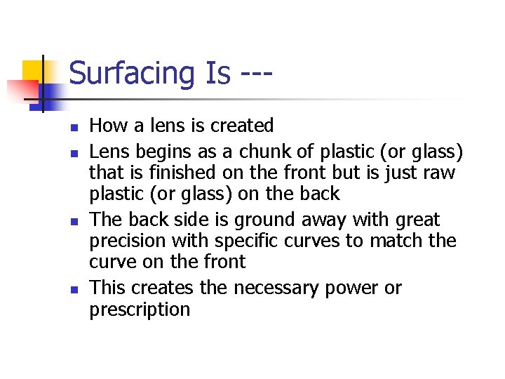 Surfacing Is --n n How a lens is created Lens begins as a chunk