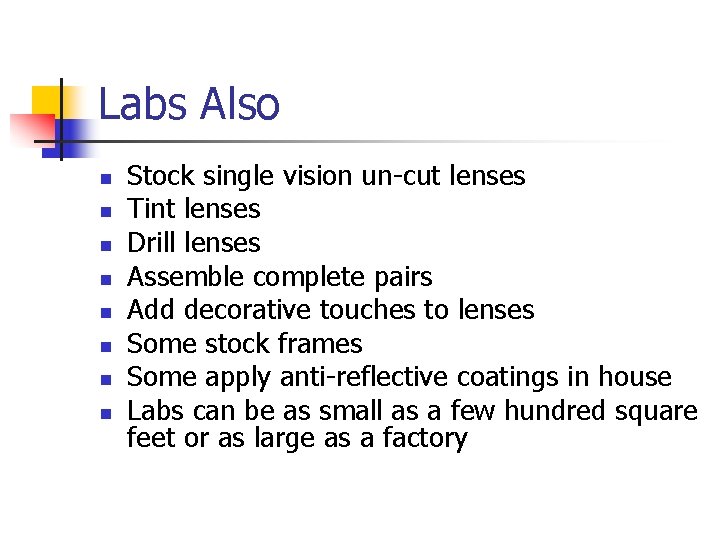 Labs Also n n n n Stock single vision un-cut lenses Tint lenses Drill