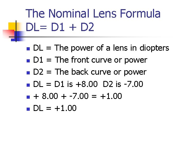 The Nominal Lens Formula DL= D 1 + D 2 n n n DL