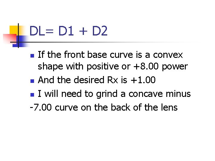 DL= D 1 + D 2 If the front base curve is a convex