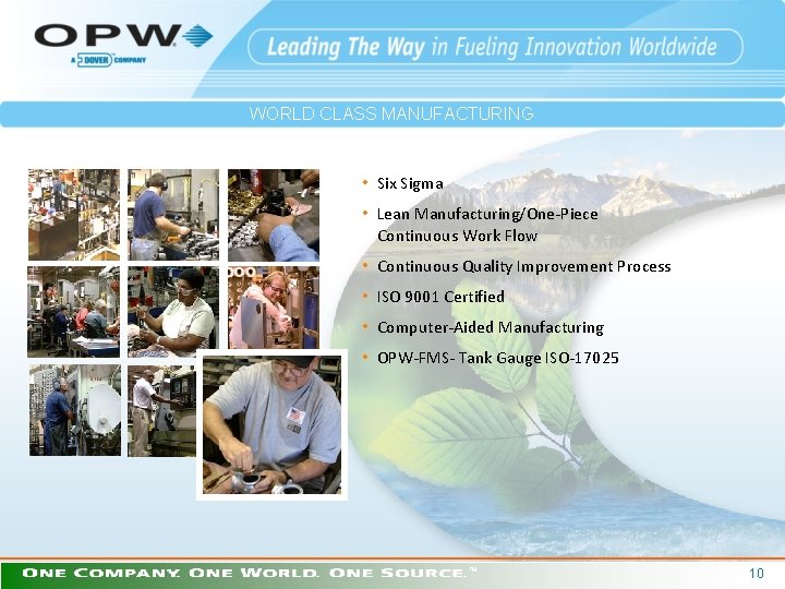 WORLD CLASS MANUFACTURING • Six Sigma • Lean Manufacturing/One-Piece Continuous Work Flow • Continuous