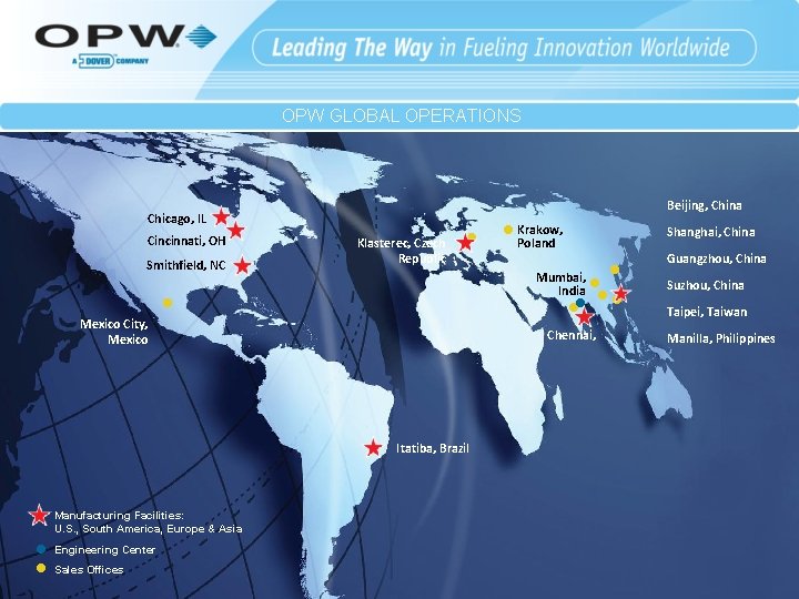 OPW GLOBAL OPERATIONS Chicago, IL Cincinnati, OH Smithfield, NC Mexico City, Mexico Klasterec, Czech