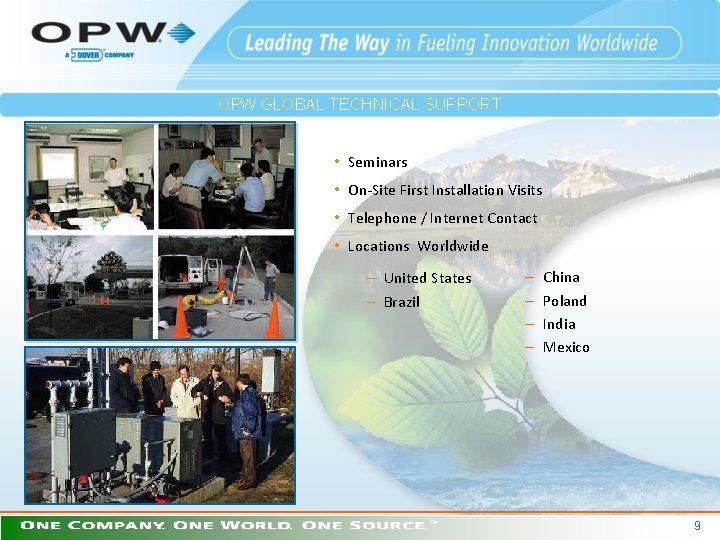 OPW GLOBAL TECHNICAL SUPPORT • Seminars • On-Site First Installation Visits • Telephone /