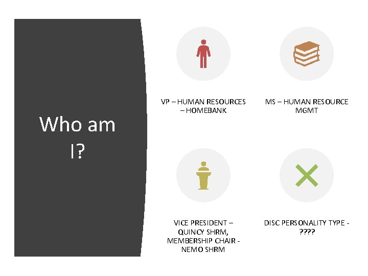 Who am I? VP – HUMAN RESOURCES – HOMEBANK MS – HUMAN RESOURCE MGMT