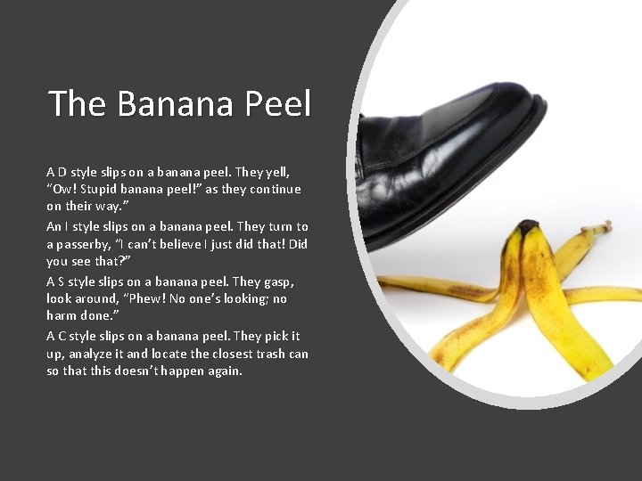 The Banana Peel A D style slips on a banana peel. They yell, “Ow!