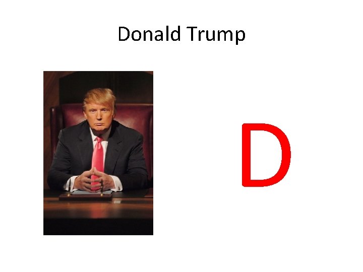 Donald Trump D 