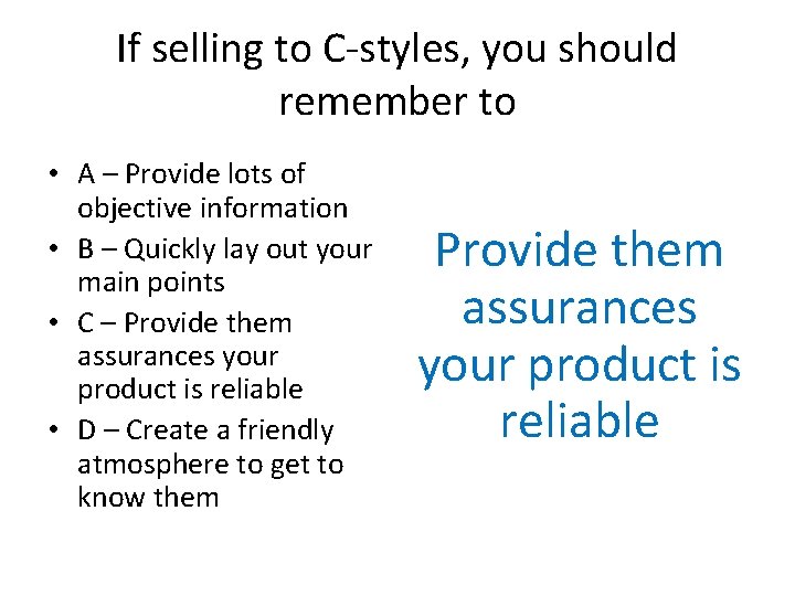 If selling to C-styles, you should remember to • A – Provide lots of