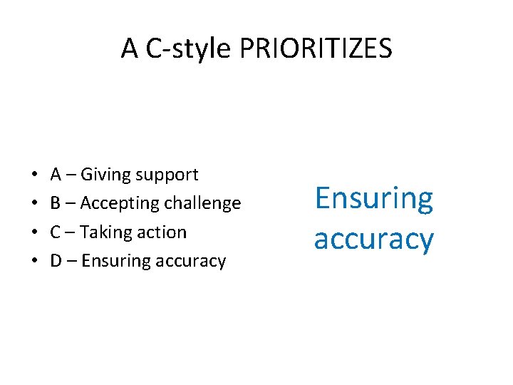 A C-style PRIORITIZES • • A – Giving support B – Accepting challenge C