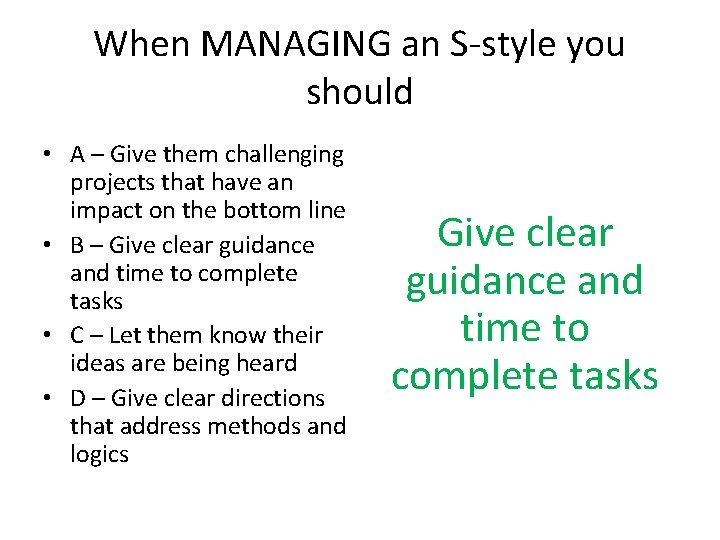 When MANAGING an S-style you should • A – Give them challenging projects that