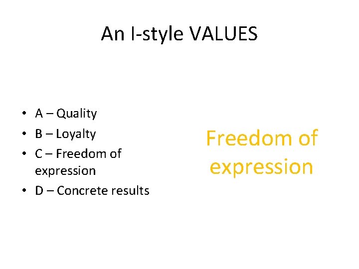 An I-style VALUES • A – Quality • B – Loyalty • C –