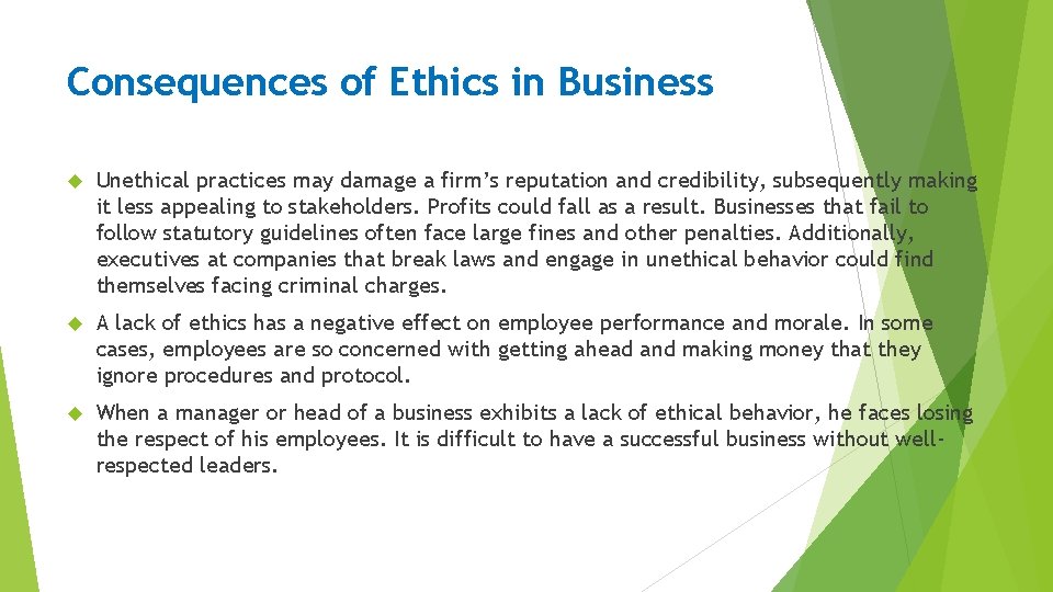 Consequences of Ethics in Business Unethical practices may damage a firm’s reputation and credibility,