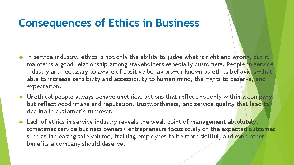 Consequences of Ethics in Business In service industry, ethics is not only the ability