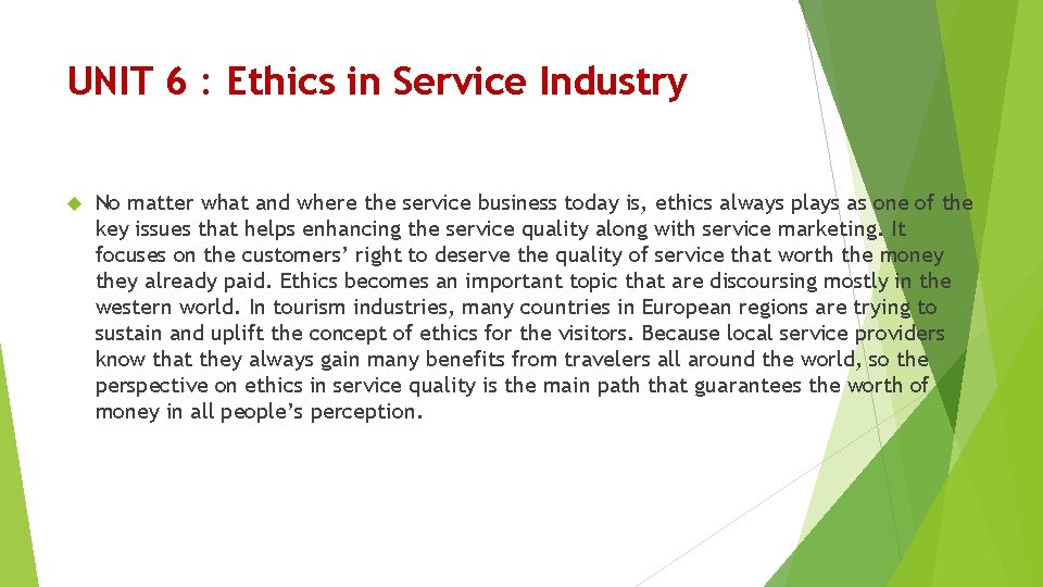 UNIT 6 : Ethics in Service Industry No matter what and where the service