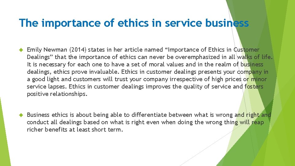 The importance of ethics in service business Emily Newman (2014) states in her article
