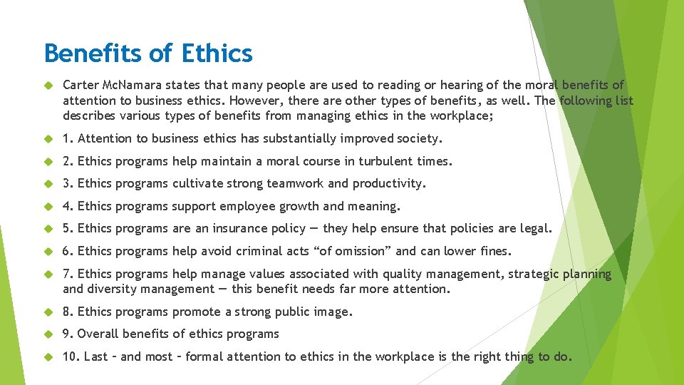 Benefits of Ethics Carter Mc. Namara states that many people are used to reading