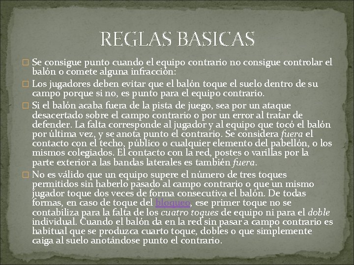 REGLAS BASICAS � Se consigue punto cuando el equipo contrario no consigue controlar el