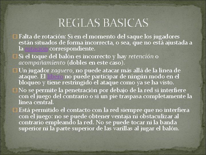 REGLAS BASICAS � Falta de rotación: Si en el momento del saque los jugadores