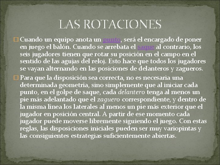 LAS ROTACIONES � Cuando un equipo anota un punto, será el encargado de poner