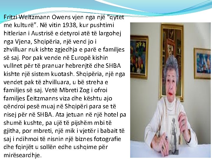 Fritzi Weitzmann Owens vjen nga një “qytet me kulturë”. Në vitin 1938, kur pushtimi