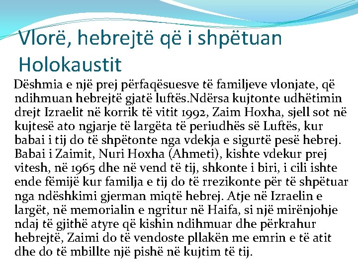 Vlorë, hebrejtë që i shpëtuan Holokaustit Dëshmia e një prej përfaqësuesve të familjeve vlonjate,