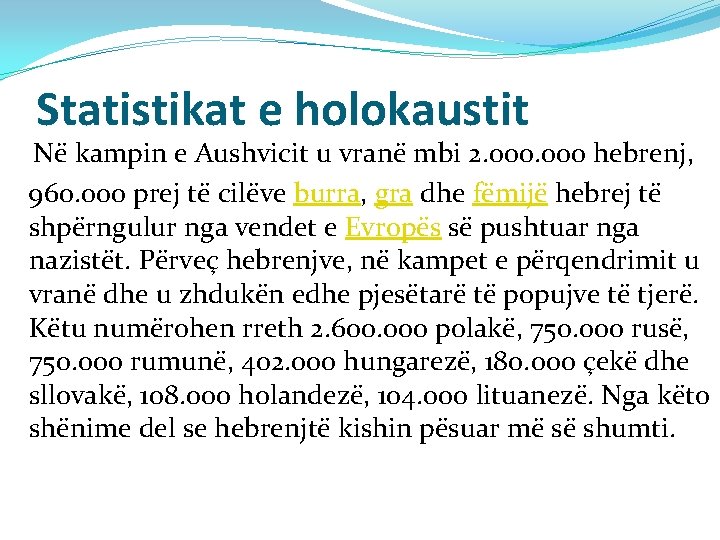 Statistikat e holokaustit Në kampin e Aushvicit u vranë mbi 2. 000 hebrenj, 960.