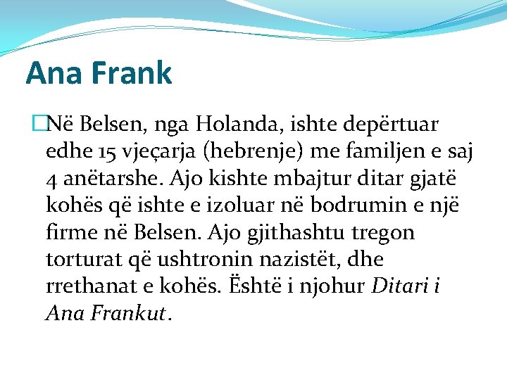 Ana Frank �Në Belsen, nga Holanda, ishte depërtuar edhe 15 vjeçarja (hebrenje) me familjen