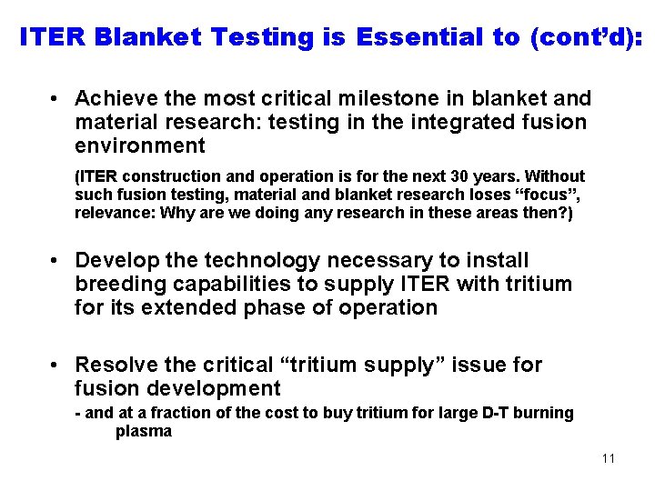 ITER Blanket Testing is Essential to (cont’d): • Achieve the most critical milestone in