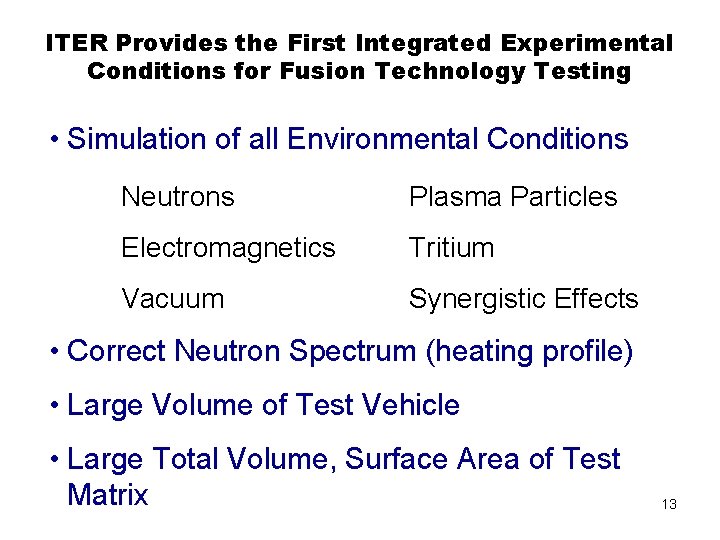 ITER Provides the First Integrated Experimental Conditions for Fusion Technology Testing • Simulation of