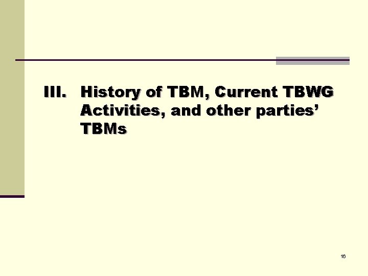 III. History of TBM, Current TBWG Activities, and other parties’ TBMs 16 