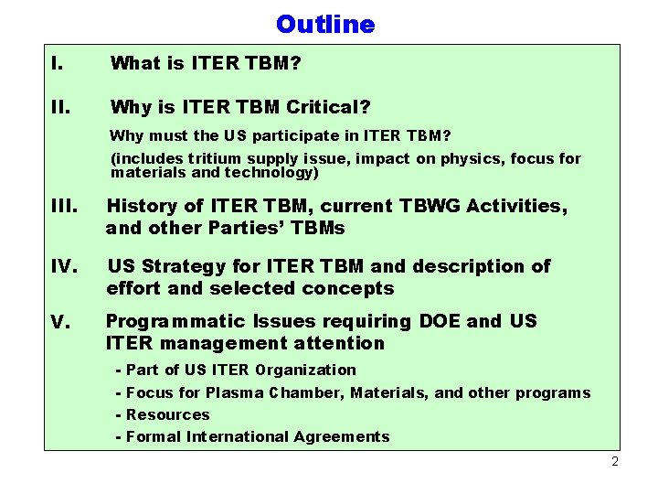 Outline I. What is ITER TBM? II. Why is ITER TBM Critical? Why must