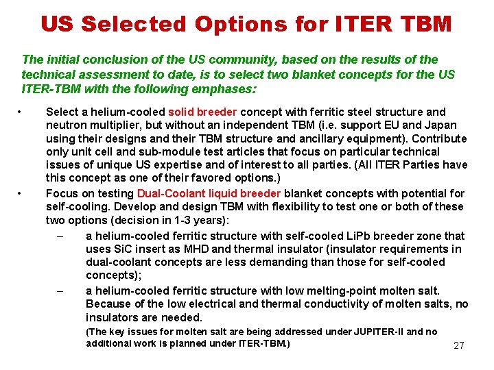 US Selected Options for ITER TBM The initial conclusion of the US community, based