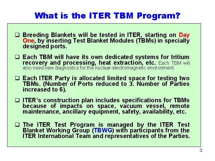 What is the ITER TBM Program? q Breeding Blankets will be tested in ITER,
